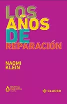 Los Años De Reparacion - Naomi Klein