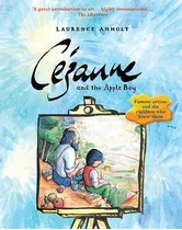 Cezanne And The Apple Boy - Laurence Anholt