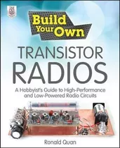 Build Your Own Transistor Radios - Ronald Quan