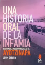 Una Historia Oral De La Infamia, De Gibler, John. Editorial Tinta Limón, Tapa Blanda En Español