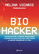 Biohacker, De Melina Vicario. Editorial Planeta, Tapa Blanda En Español, 2021