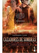 Cazadores De Sombras 4. Ciudad De Los Angeles Caid, De Cassandra Clare. Editorial Booket, Tapa Blanda En Español, 2016