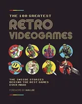 The 100 Greatest Retro Videogames The Inside Stories