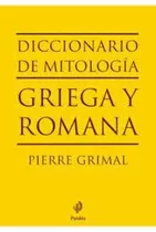 Diccionario De Mitología Griega Y Romana, De Pierre Grimal. Editorial Paidós, Tapa Blanda En Español
