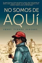 No Somos De Aqui / We Are Not From Here - Torres..., De Torres Sánchez, Je. Editorial Vintage Espanol En Español
