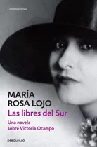 Las Libres Del Sur: Una Novela Sobre Victoria Ocampo - María