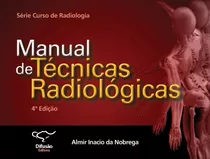 Manual De Técnicas Radiológicas, De Inacio Nobrega, Almir. Série Curso De Radiologia Difusão Editora Ltda.,difusão Editora, Capa Mole Em Português, 2017