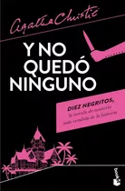 Libro Y No Quedó Ninguno - Agatha Christie - Booket, De Agatha Christie., Vol. 1. Editorial Booket, Tapa Blanda, Edición 1 En Español, 2022