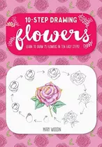 Book : Ten-step Drawing Flowers Learn To Draw 75 Flowers In