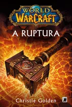 World Of Warcraft: A Ruptura, De Golden, Christie. Série World Of Warcraft Editora Record Ltda., Capa Mole Em Português, 2013
