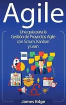 Agile Una Guia Para La Gestion De Proyectos Agile.., De Edge, Ja. Editorial Bravex Publications En Español