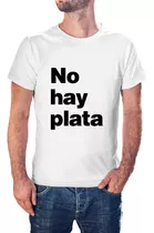 Remera Frase Javier Milei - No Hay Plata - 100% Algodón