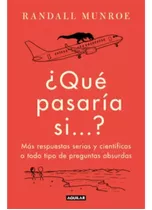 Que Pasaria Si ? 2 -  Randall Munroe (autor) 