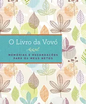 O Livro Da Vovó: Memórias E Recordações Para Os Meus Netos, De Fiore, Star. Editorial Gmt Editores Ltda., Tapa Dura En Português, 2022