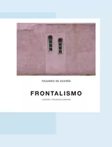 Frontalismo - Facundo De Zuviria