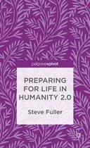 Preparing For Life In Humanity 2.0 - S. Fuller