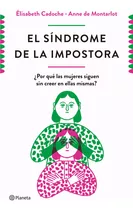 El Síndrome De La Impostora, De Elisabeth Cadoche Y Anne De Montarlot. Editorial Planeta, Tapa Blanda En Español, 2023