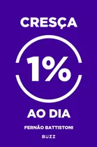 Cresça 1% Ao Dia, De Battistoni, Fernão. Editora Wiser Educação S.a, Capa Mole Em Português, 2019