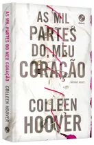 As Mil Partes Do Meu Coração, De Colleen Hoover. Editora Galera, Capa Mole, Edição 2018 Em Português, 2019