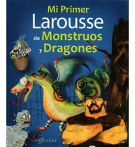 Mi Primer Larousse De Monstruos Y Dragones