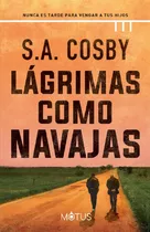 Lágrimas Como Navajas - S. A. Cosby - Motus