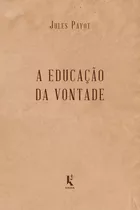 A Educação Da Vontade ( Jules Payot )