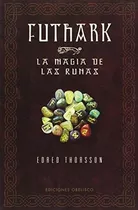 Futhark. La Magia De Las Runas