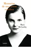 Memorias De Una Joven Catolica - Mccarthy, Mary
