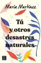 Tú Y Otros Desastres Naturales, De María Martínez. Editorial Crossbooks, Tapa Blanda En Español, 2023