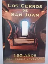 Los Cerros De San Juan. 150 Años De Historia Uruguaya. 