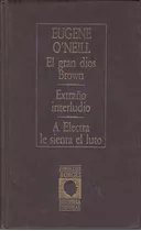 El Gran Dios Brown Y 2 Obras Más- Eugene O'neill (tapa Dura)
