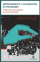 Emprendimiento Y Autogestión En Periodismo - Fernando  Gutié