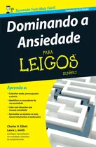 Dominando A Ansiedade Para Leigos, De Elliott, Charle H.. Starling Alta Editora E Consultoria  Eireli, Capa Mole Em Português, 2015