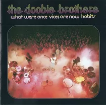 The Doobie Brothers What Were Once Vices Are Now Habits-cd 
