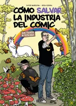 Cómo Salvar La Industria Del Cómic Sin Tener Ni Puta Idea