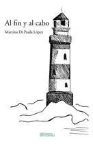 Al Fin Y Al Cabo, De Di Paula Lopez, Martina. Editorial Ediciones Del Genal, Tapa Blanda En Español