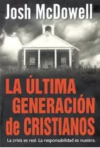 La Ultima Generación De Cristianos, De Josh Mcdowell. Editorial Mundo Hispano En Español