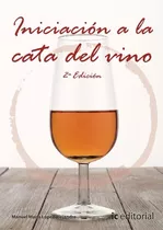 Iniciación A La Cata De Vino, De Manuel López Alejandre. Ic Editorial, Tapa Blanda En Español, 2017