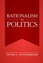 Libro Rationalism In Politics - Steinberger, Peter J.