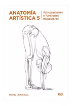Anatomía Artística 5 Articulaciones - Michel Lauricella