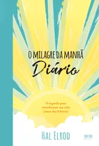 O Milagre Da Manhã: Diário: O Segredo Para Transformar Sua Vida (antes Das 8 Horas), De Elrod, Hal. Editora Best Seller Ltda, Capa Mole Em Português, 2018