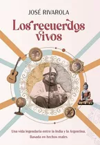 Los Recuerdos Vivos, De Jose Rivarola. Editorial El Ateneo, Tapa Blanda En Español, 2023