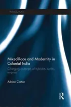 Mixed-race And Modernity In Colonial India, De Adrian Carton. Editorial Taylor Francis Ltd, Tapa Blanda En Inglés