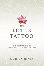 Libro The Lotus Tattoo: One Woman's Grit From Bully To Red