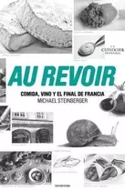 Au Revoir Comida Vino Y El Final De Francia (rustica) - Ste