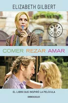 Comer, Rezar, Amar, De Gilbert, Elizabeth. Serie Bestseller Editorial Debolsillo, Tapa Blanda En Español, 2015