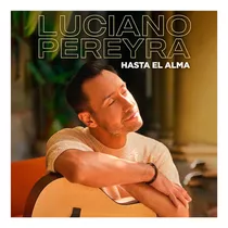 Luciano Pereyra - Hasta El Alma (cd) Universal Music