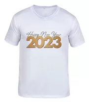 Camiseta Festa Fim De Ano Feliz Ano Novo Happy New Year 2023