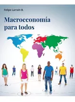 Macroeconomía Para Todos, De Larrain. Editorial Pearson, Tapa Blanda, Edición Segunda En Español, 2004