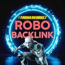 Robo Gerador  Backlinks Seu Site No Topo Das Pesquisas 